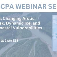 CPA Webinar Series 21: Navigating a Changing Arctic: Shipping Risk, Dynamic Ice, and Emerging Coastal Vulnerabilities